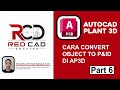 TUTUORIAL AUTOCAD PLANT 3D - Convert Object To P&ID di AP3D Part 6