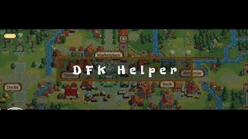Defi Kingdoms - DFKH (DFK Helper) Bot Introduction and Configuration Guide