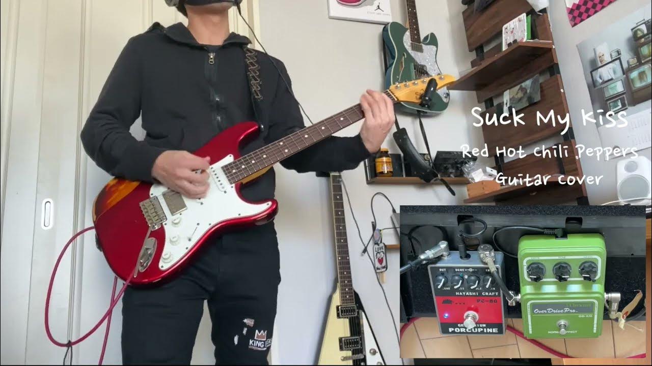 Suck My Kiss - Red Hot Chili Peppers（Guitar Cover）