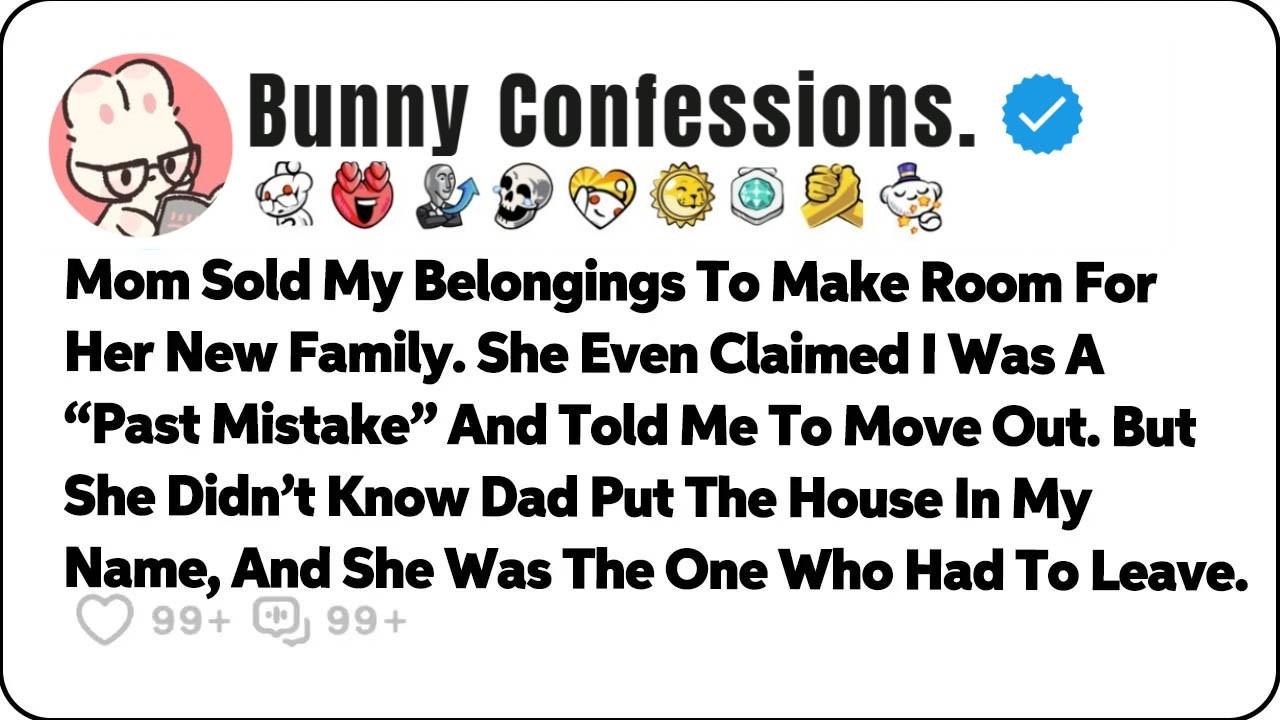 Mom Sold My Belongings To Make Room For Her New Family  She Even… Reddit Relationship Stories