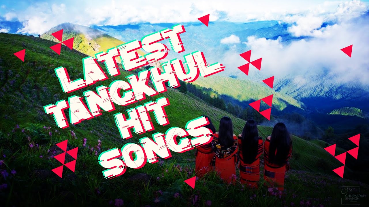 Latest Tangkhul Hit Songs  Top 10 Collection of 2022