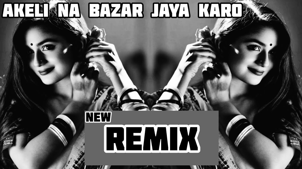 Akeli Na Bazaar Jaya Karo  Remix  Najar Lag Jayegi Mix Type High Bass   SRT MIX