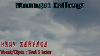 Karungut kalteng - Bawi Sampaga ( Toni S Luter )