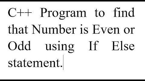 C++ Program to find that Number is Even or Odd using If Else statement.