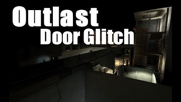 Outlast Door Glitch - Skip the game!  PC/PS4