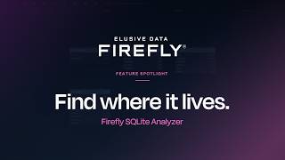 Open an Unknown App Database: Find Where the Evidence Lives | Firefly Feature Spotlight