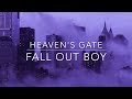 Fall Out Boy- Heaven's Gate Lyrics