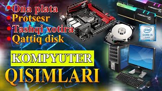 KOMPYUTER QANDAY QISIMLARDAN TASHKIL TOPGAN || TEZKOR XOTIRA || QATTIQ DISK || PROTSESR