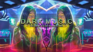 The Billie Eilish Mix | Mixed by Dark Music | 8D AUDIO