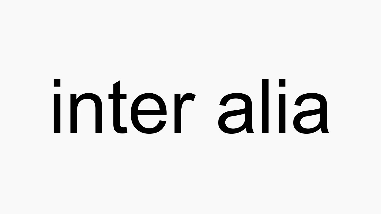 Inter alia. Термин «Inter Alia». Inter Alia trois. Inter Alia examples.