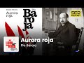 Un libro una hora 113 | Aurora roja | Pío Baroja