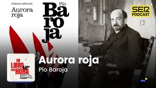 Un libro una hora 113 | Aurora roja | Pío Baroja