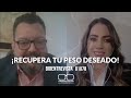 ¡RECUPERA TU PESO DESEADO! B1078 -Fernando Sánchez y Karina Valderrábano.