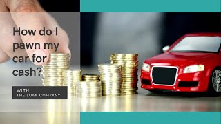 How do I Pawn my car for cash