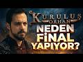 WHY IS THE SERIES KURULUŞ ORHAN ENDING 