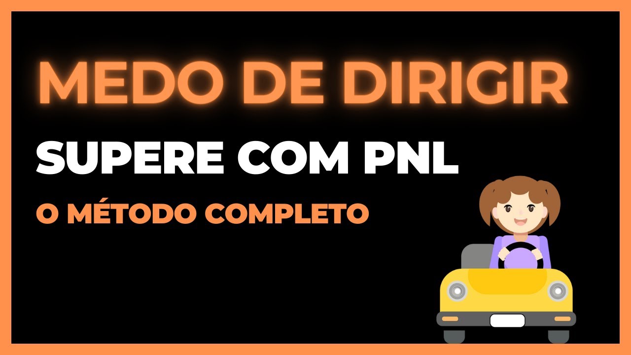 Como se livrar do MEDO DE DIRIGIR com PNL - YouTube
