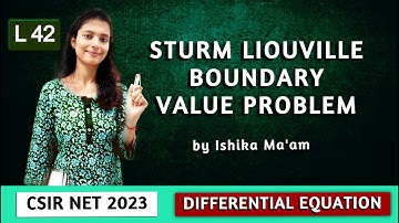 Sturm Liouville Boundary Value Problem - L42 | NET/ JAM/ GATE/ UPSC OPTIONAL
