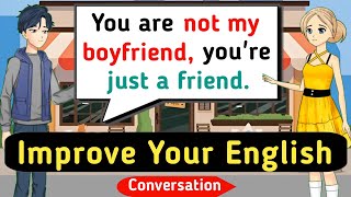 Improve Your English Speaking Skills || You're just a friend || Practice English Conversation