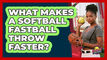 What Makes A Softball Fastball Throw Faster? - Softball Basics and Beyond