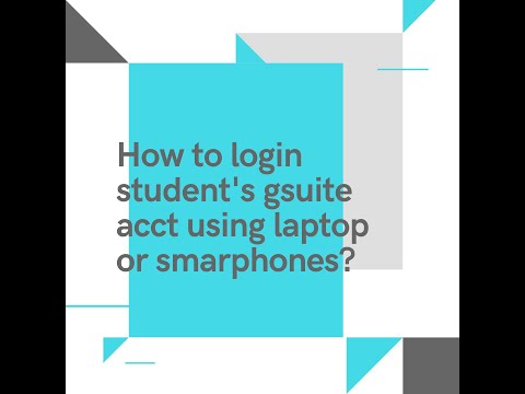 How to login student's gsuite account using desktop/laptop or smartphones?