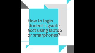 How to login student's gsuite account using desktop/laptop or smartphones?
