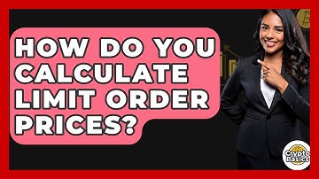 How Do You Calculate Limit Order Prices? - CryptoBasics360.com