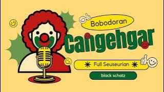 Full Seuseurian - Bodor Sunda (Cangehgar)