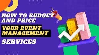 How to Budget and Price Your Event Management Services