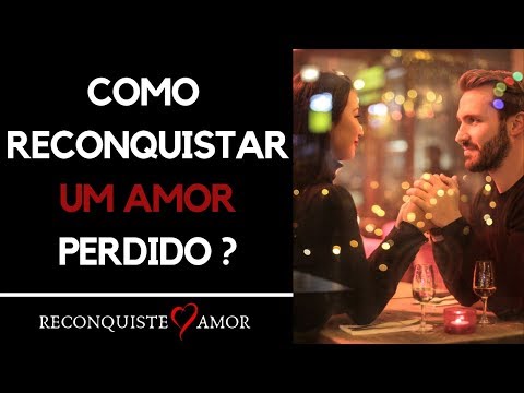 Vídeo: Como Recuperar Um Amor Perdido