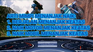 ARTI MIMPI BERJALAN MENANJAK BERKENDARA NAIK MOTOR MENANJAK KEATAS BERKENDARA NAIK MOBIL MENANJAK