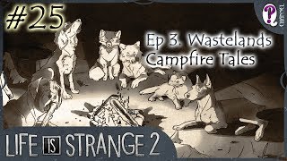 Life is Strange 2 || Episode 3. Wastelands. Part 8. Campfire Tales. No commentary