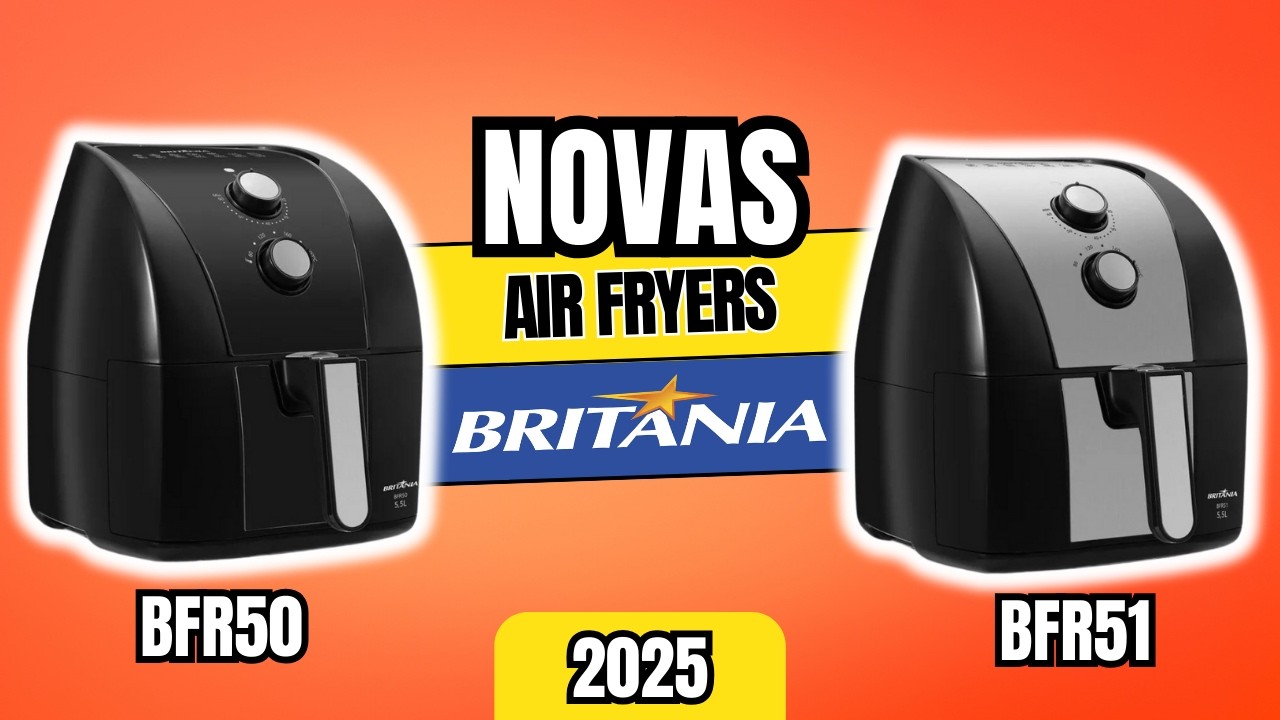 Air Fryer Britânia BFR50 e BFR51! Qual Fritadeira é Ideal para Você?