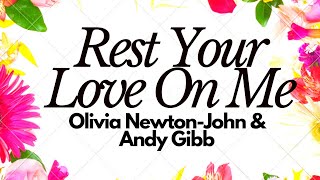 Rest Your Love On Me - Olivia Newton John & Andy Gibb | Lyrics