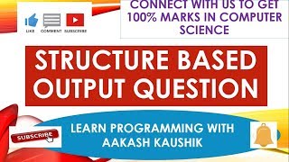STRUCTURE BASED OUTPUT QUESTION || FIND THE OUTPUT || GET 100% MARKS IN CBSE CS