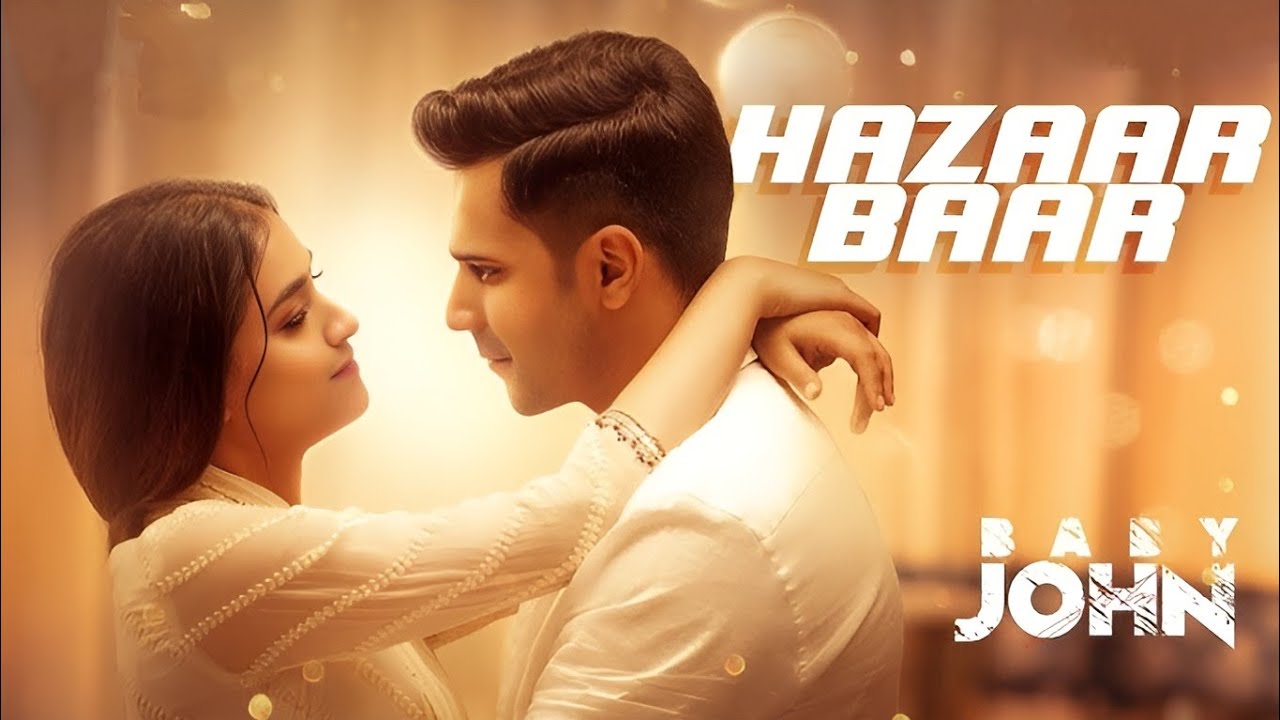 Hazaar Baar Song | Baby John | Varun Dhawan, Keerthy S | Thaman S, Arijit Singh, Shreya Ghoshal