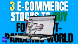 Information 3 E Commerce Stocks to Buy for a Post Pandemic World News