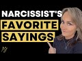 Narcissist's Favorite Sayings