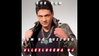 Bob Rum Som Do Sussuro (Ext Allex Lucena DJ)Beat Freestyle 2020