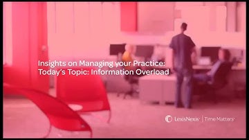 How to Handle Information Overload with LexisNexis Time Matters