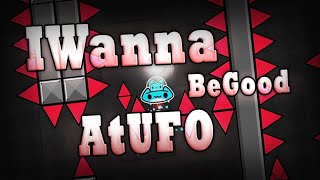 (Geometry Dash) IWannaBeGoodAtUFO by TornadoGD54 (UNRATED)