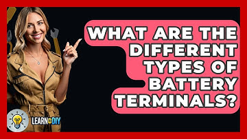 What Are The Different Types Of Battery Terminals? - LearnToDIY360.com