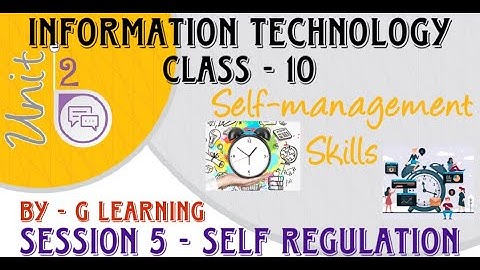 Session 5 Self Regulation - Time Management | Unit 2 Self Management Skills | Class 10 | IT 402 CBSE