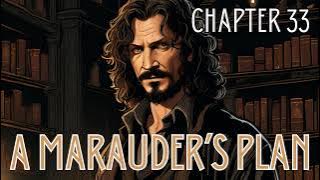 A Marauder's Plan - Chapter 33 | Harry Potter Fanfiction