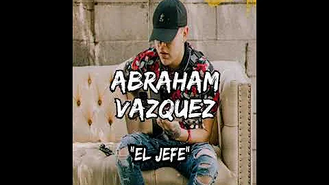 Abraham Vazquez - El Jefe (2022)