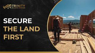 Secure the Land First - Trinity Building Systems