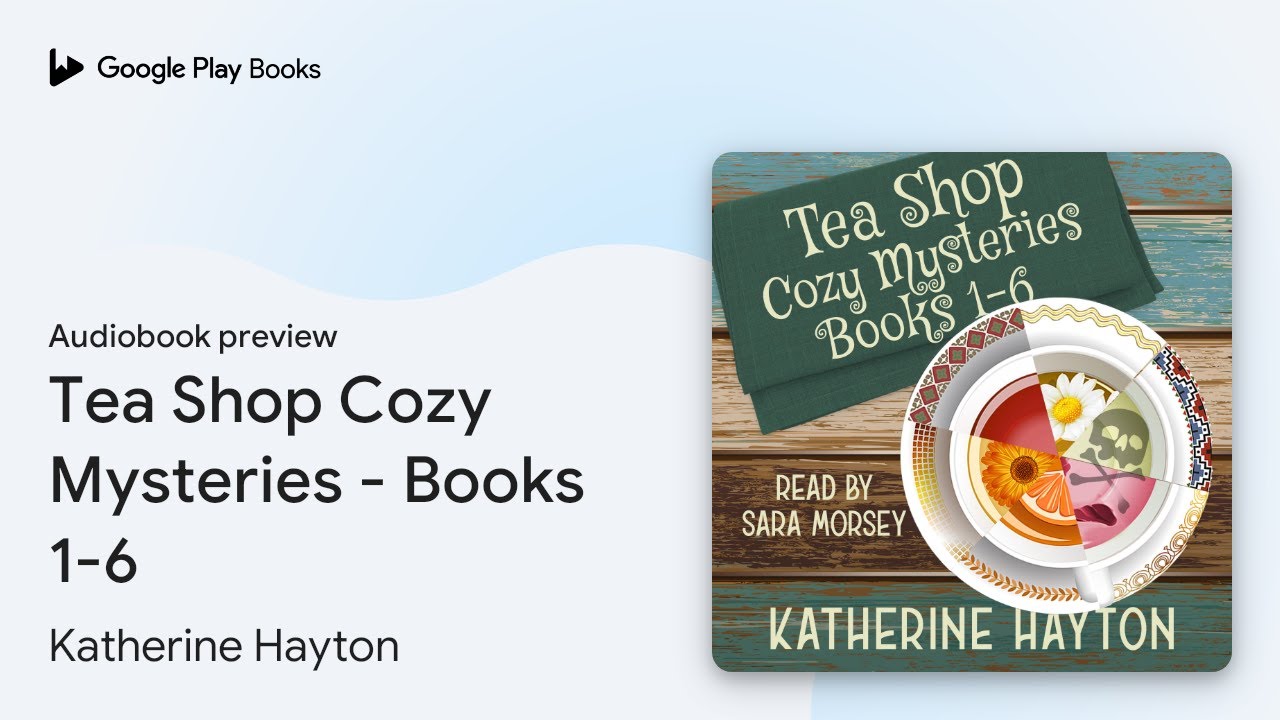 Tea Shop Cozy Mysteries - Books 1-6 by Katherine Hayton · Audiobook preview