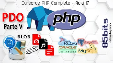 CURSO PHP: AULA 17 (PDO X BLOB MySQL, Postgres, SQLServer e Oracle / Bytea, Varbinary)