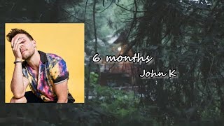 John K - 6 months Lyric