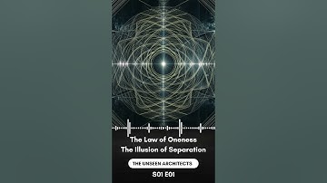 The Law of Oneness: The Illusion of Separation S01 E01 P08 #theunseenarchitects #naturallaws