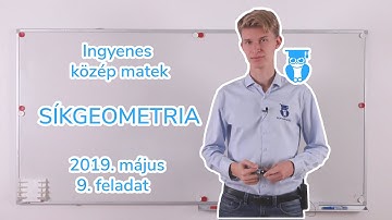 08-18 Síkgeometria - 2019. május 9. feladat - Középszintű matek